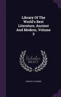 Library Of The World's Best Literature, Ancient And Modern, Volume 3