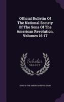 Official Bulletin Of The National Society Of The Sons Of The American Revolution, Volumes 16-17