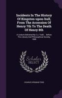 Incidents In The History Of Kingston-Upon-Hull, From The Accession Of Henry 7th To The Death Of Henry 8th