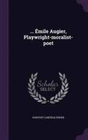 ... Émile Augier, Playwright-Moralist-Poet