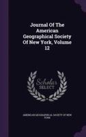 Journal Of The American Geographical Society Of New York, Volume 12