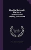 Monthly Notices Of The Royal Astronomical Society, Volume 19