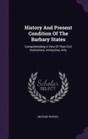 History And Present Condition Of The Barbary States