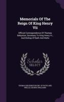 Memorials Of The Reign Of King Henry Vii