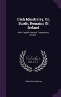 Irish Minstrelsy, Or, Bardic Remains Of Ireland