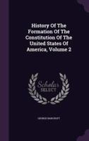 History Of The Formation Of The Constitution Of The United States Of America, Volume 2