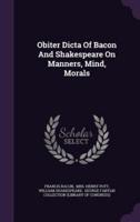 Obiter Dicta Of Bacon And Shakespeare On Manners, Mind, Morals