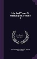 Life And Times Of Washington, Volume 2