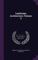 Landscape Architecture, Volume 3