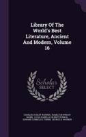 Library of the World's Best Literature, Ancient and Modern, Volume 16