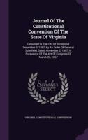 Journal Of The Constitutional Convention Of The State Of Virginia