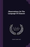 Observations On The Language Of Chaucer