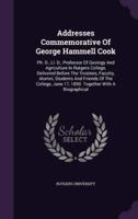Addresses Commemorative Of George Hammell Cook