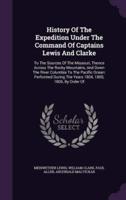 History Of The Expedition Under The Command Of Captains Lewis And Clarke