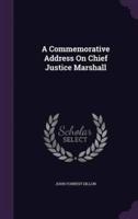 A Commemorative Address On Chief Justice Marshall