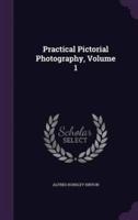 Practical Pictorial Photography, Volume 1