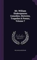 Mr. William Shakespeares Comedies, Histories, Tragedies & Poems, Volume 7