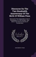 Discourse On The Two Hundredth Anniversary Of The Birth Of William Penn