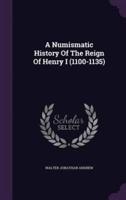 A Numismatic History Of The Reign Of Henry I (1100-1135)