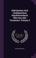 Hebräisches Und Chaldaeisches Handwörterbuch Über Das Alte Testament, Volume 2
