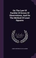 On The Law Of Facility Of Errors Of Observations, And On The Method Of Least Squares
