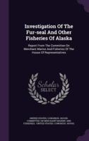 Investigation Of The Fur-Seal And Other Fisheries Of Alaska