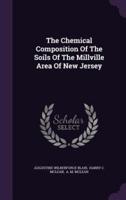 The Chemical Composition Of The Soils Of The Millville Area Of New Jersey