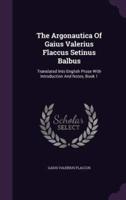 The Argonautica Of Gaius Valerius Flaccus Setinus Balbus