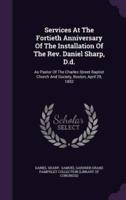 Services At The Fortieth Anniversary Of The Installation Of The Rev. Daniel Sharp, D.d.