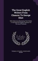 The Great English Writers From Chaucer To George Eliot