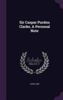 Sir Caspar Purdon Clarke, A Personal Note