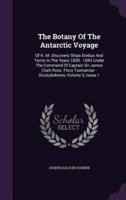The Botany Of The Antarctic Voyage