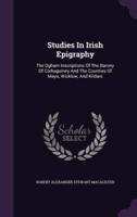 Studies In Irish Epigraphy