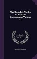 The Complete Works Of William Shakespeare, Volume 32