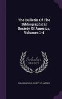 The Bulletin Of The Bibliographical Society Of America, Volumes 1-4