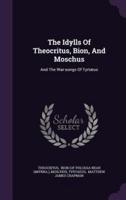 The Idylls Of Theocritus, Bion, And Moschus