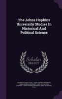 The Johns Hopkins University Studies In Historical And Political Science