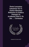 Poeta Laureatus Caesareus Vir Cl. Paulus Martinus Noltenius In Publica Panegyri In Academia Iulia D. Xv. Jan. .... Coronatus
