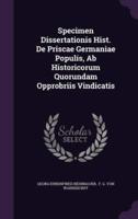 Specimen Dissertationis Hist. De Priscae Germaniae Populis, Ab Historicorum Quorundam Opprobriis Vindicatis