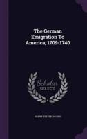 The German Emigration To America, 1709-1740