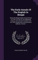 The Early Annals Of The English In Bengal