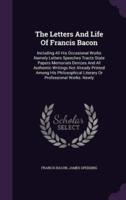 The Letters And Life Of Francis Bacon