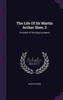 The Life Of Sir Martin Archer Shee, 2