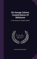 Sir George Calvert, Created Baron Of Baltimore