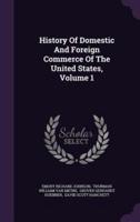 History Of Domestic And Foreign Commerce Of The United States, Volume 1