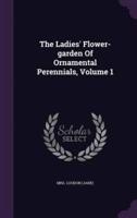 The Ladies' Flower-Garden Of Ornamental Perennials, Volume 1