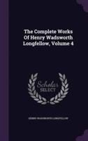 The Complete Works Of Henry Wadsworth Longfellow, Volume 4