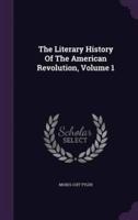 The Literary History Of The American Revolution, Volume 1