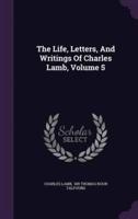 The Life, Letters, And Writings Of Charles Lamb, Volume 5
