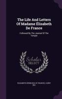 The Life And Letters Of Madame Élisabeth De France
